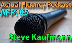 actual-fluency-podcast05-steve-kaufmann